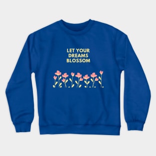 Let Your Dreams Blossom (Blue) Crewneck Sweatshirt